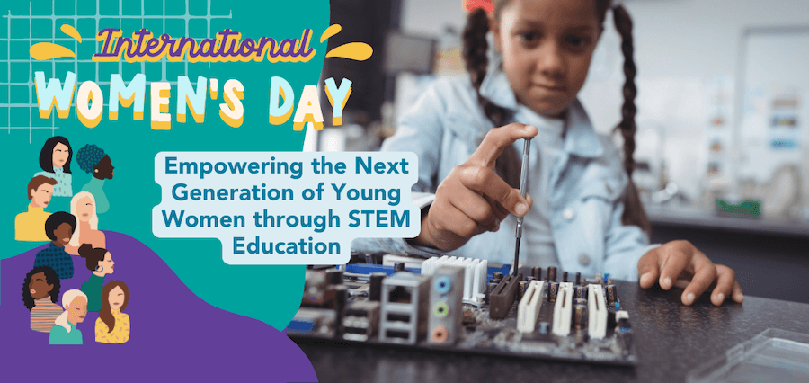 The Power of STEM Education to Uplift the Next Generation of Young Women